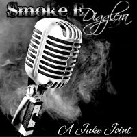 Smoke E. Digglera / A Juke Joint (2020)